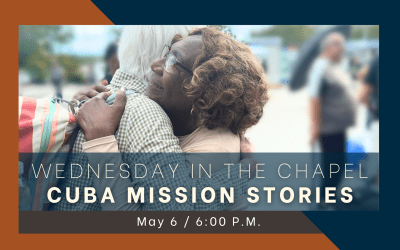 Wednesday Night in the Chapel: Cuba Mission Stories